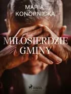 Miłosierdzie gminy af Maria Konopnicka