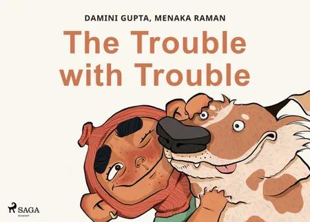 The Trouble with Trouble af Damini Gupta