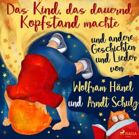 ''Das Kind, das dauernd Kopfstand machte'' und andere Geschichten und Lieder von Wolfram Hänel und Arndt Schulz af Wolfram Hänel