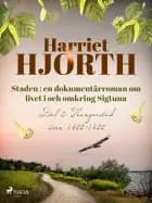 Staden 4: en dokumentärroman om livet i och omkring Sigtuna af Harriet Hjorth