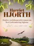 Staden 1: en dokumentärroman om livet i och omkring Sigtuna af Harriet Hjorth