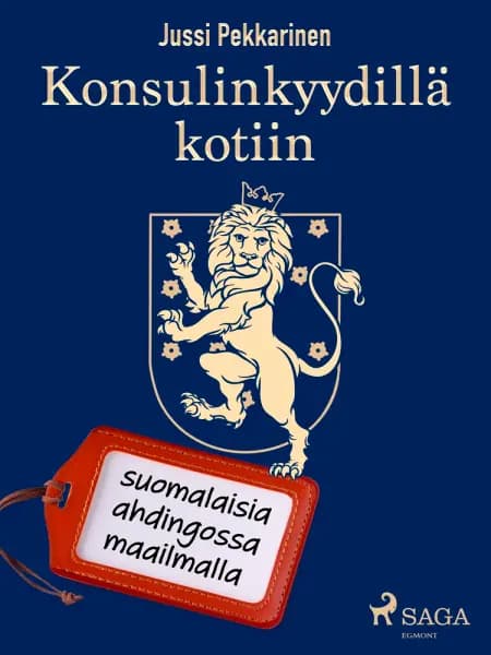 Konsulinkyydillä kotiin: suomalaisia ahdingossa maailmalla af Jussi Pekkarinen
