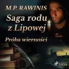 Saga rodu z Lipowej 31: Próba wierności af Marian Piotr Rawinis