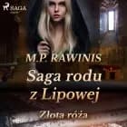 Saga rodu z Lipowej 28: Złota róża af Marian Piotr Rawinis