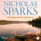 Un lugar donde refugiarse af Nicholas Sparks