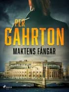 Maktens fångar af Per Gahrton