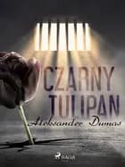 Czarny tulipan af Alexandre Dumas