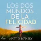 Los dos mundos de la felicidad af Matt D. Ivansky