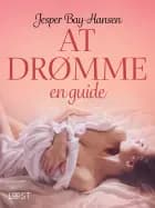 AT DRØMME - en guide af Jesper Bay-Hansen