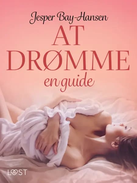 AT DRØMME - en guide af Jesper Bay-Hansen