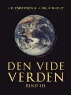 Den vide verden. Bind 3 af J.Gr. Pinholt og J.P. Espersen