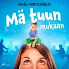 Mä tuun mukaan af Raili Mikkanen