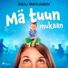 Mä tuun mukaan af Raili Mikkanen