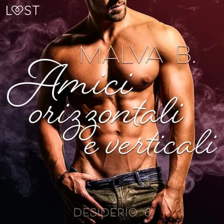 Desiderio 6: Amici orizzontali e verticali - racconto erotico af Malva B.
