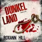 Dunkel Land (Wuthenow-Thriller 1) af Roxann Hill