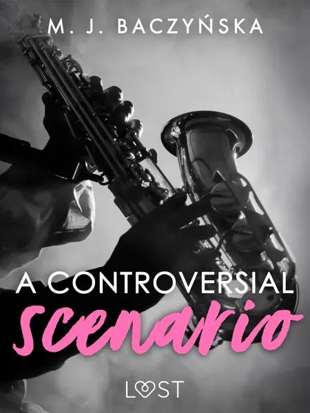 A Controversial Scenario - Dark Erotica af M. J. Baczyńska