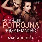 Noc w klubie: Potrójna przyjemność - opowiadanie erotyczne af Nadia Drozd