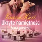 Ukryte namiętności: Żona prezesa - opowiadanie erotyczne af Venessa Hart