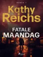 Fatale maandag af Kathy Reichs