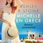 Michelle en Grèce 3 : Amour consommé - Une nouvelle érotique af Ashley B. Stone