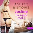 Justine 3 : Fais-moi mal ! - Une nouvelle érotique af Ashley B. Stone