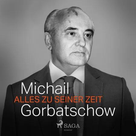Alles zu seiner Zeit af Michail Gorbatschow
