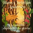 O caminho espinhoso da glória af Hans Christian Andersen