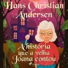 A história que a velha Joana contou af H.C. Andersen