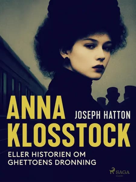 Anna Klosstock eller Historien om ghettoens dronning af Joseph Hatton