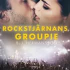 Rockstjärnans groupie - erotisk novell af B. J. Hermansson