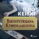 Rikostutkijana Kymenlaaksossa af Ilpo Keiski