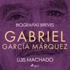 Biografías breves - Gabriel García Márquez af Luis Machado