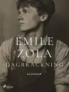 Dagbräckning af Émile Zola