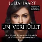UN-VERHÜLLT. Mein Weg von der ultraorthodoxen Jüdin zur erfolgreichen Modedesignerin (Die Autobiografie des Stars der Netflix-Serie ''My Unorthodox Lif af Julia Haart