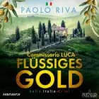 Flüssiges Gold - Ein Fall für Commissario Luca af Paolo Riva
