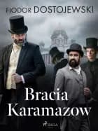 Bracia Karamazow af Fiodor Dostojewski