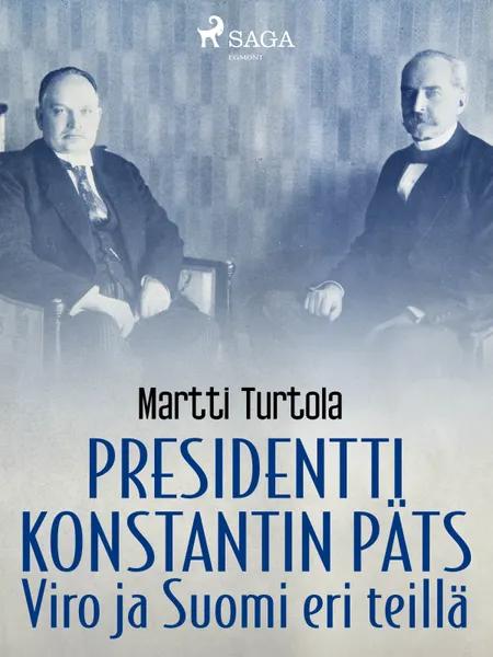 Presidentti Konstantin Päts: Viro ja Suomi eri teillä af Martti Turtola