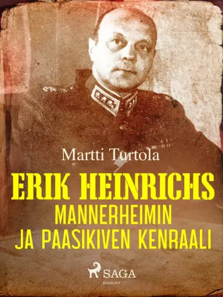 Erik Heinrichs: Mannerheimin ja Paasikiven kenraali af Martti Turtola