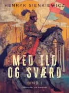 Med ild og sværd. Bind 1