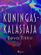 Kuningaskalastaja af Eeva Tikka