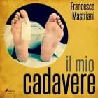 Il mio cadavere af Francesco Mastriani