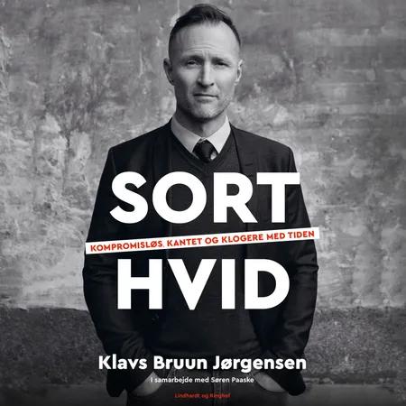 Sort-hvid - Kompromisløs, kantet og klogere med tiden af Klavs Bruun Jørgensen