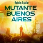 Mutante Buenos Aires af Rubén Scollo