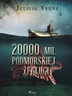20 000 mil podmorskiej żeglugi af Juliusz Verne