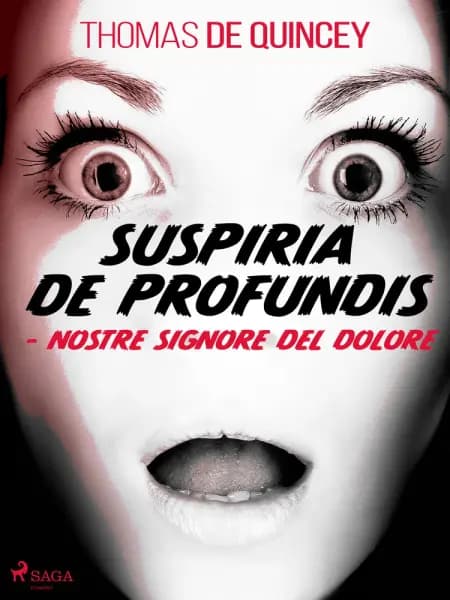 Suspiria De Profundis - Nostre Signore del Dolore af Thomas Quincey