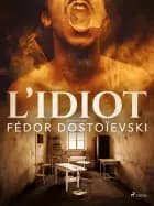 L’Idiot af Fiodor Dostoïevski