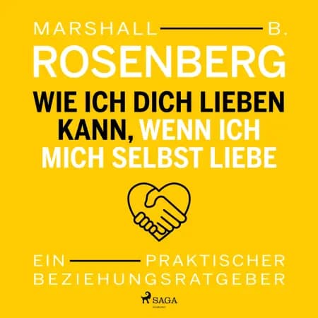Wie ich dich lieben kann, wenn ich mich selbst liebe. Ein praktischer Beziehungsratgeber af Marshall B. Rosenberg