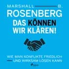 Das können wir klären! Wie man Konflikte friedlich und wirksam lösen kann af Marshall B. Rosenberg