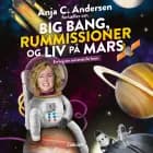 Anja C. Andersen fortæller om Big Bang, rummissioner og liv på Mars - En bog om universet for børn af Anja C. Andersen og Thomas Brunstrøm