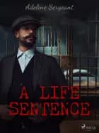 A Life Sentence af Adeline Sergeant